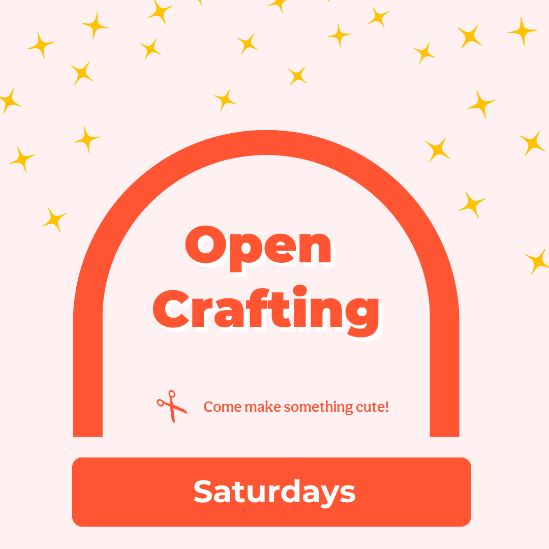 Open Crafting Hours: Saturdays