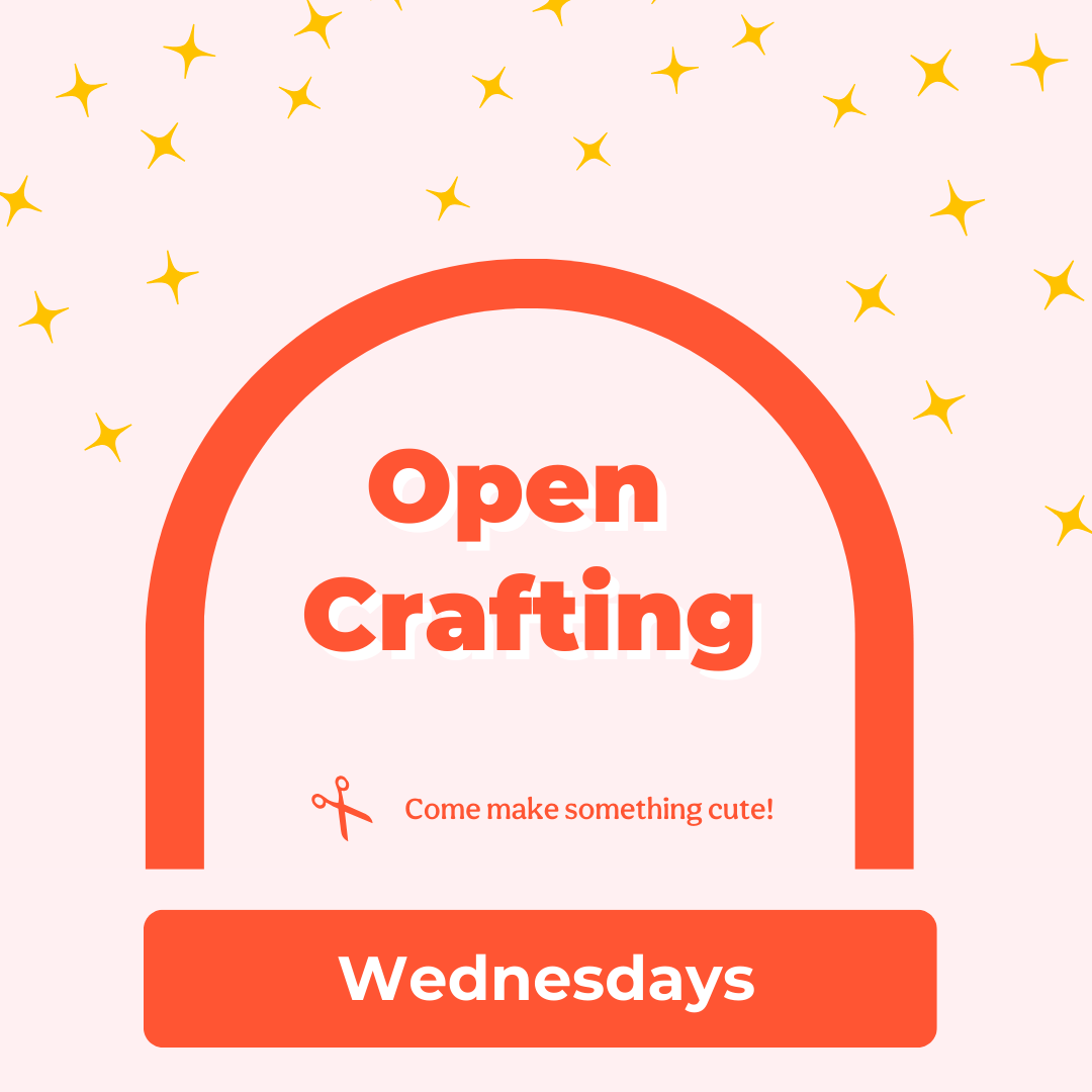 Open Crafting Hours: Wednesdays